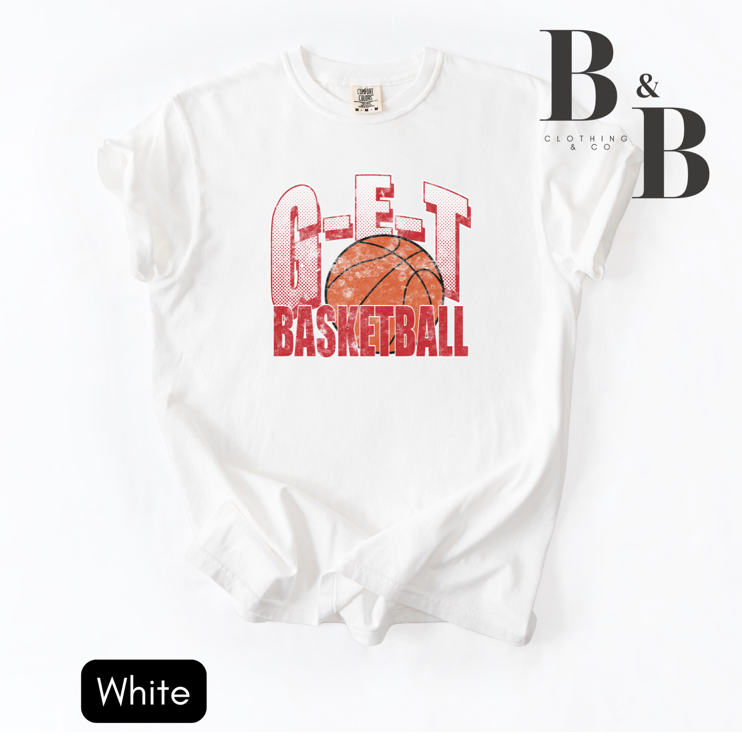 G-E-T Basketball w/ Basketball Comfort Color Tees