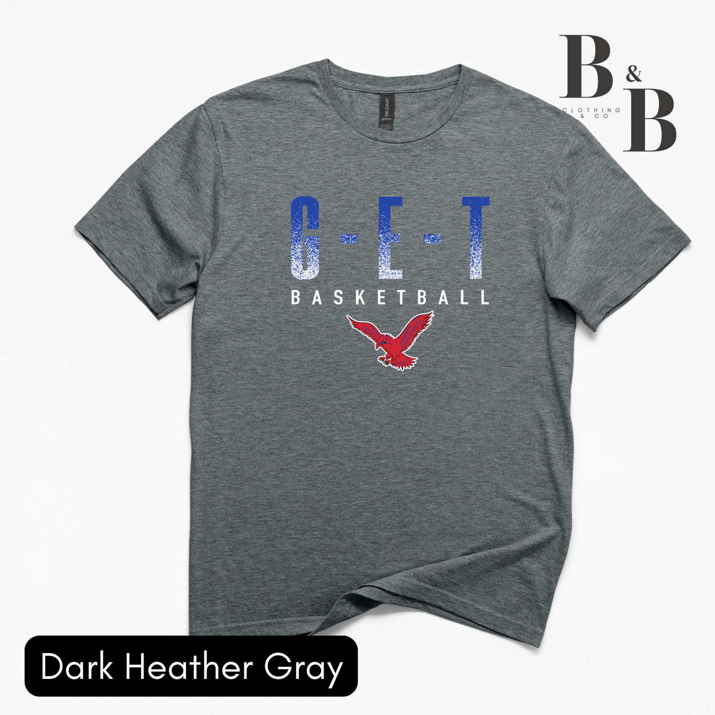 G-E-T Basketball w/ Redhawk ADULT Tee|LS|Crew|Hoodie (Copy)