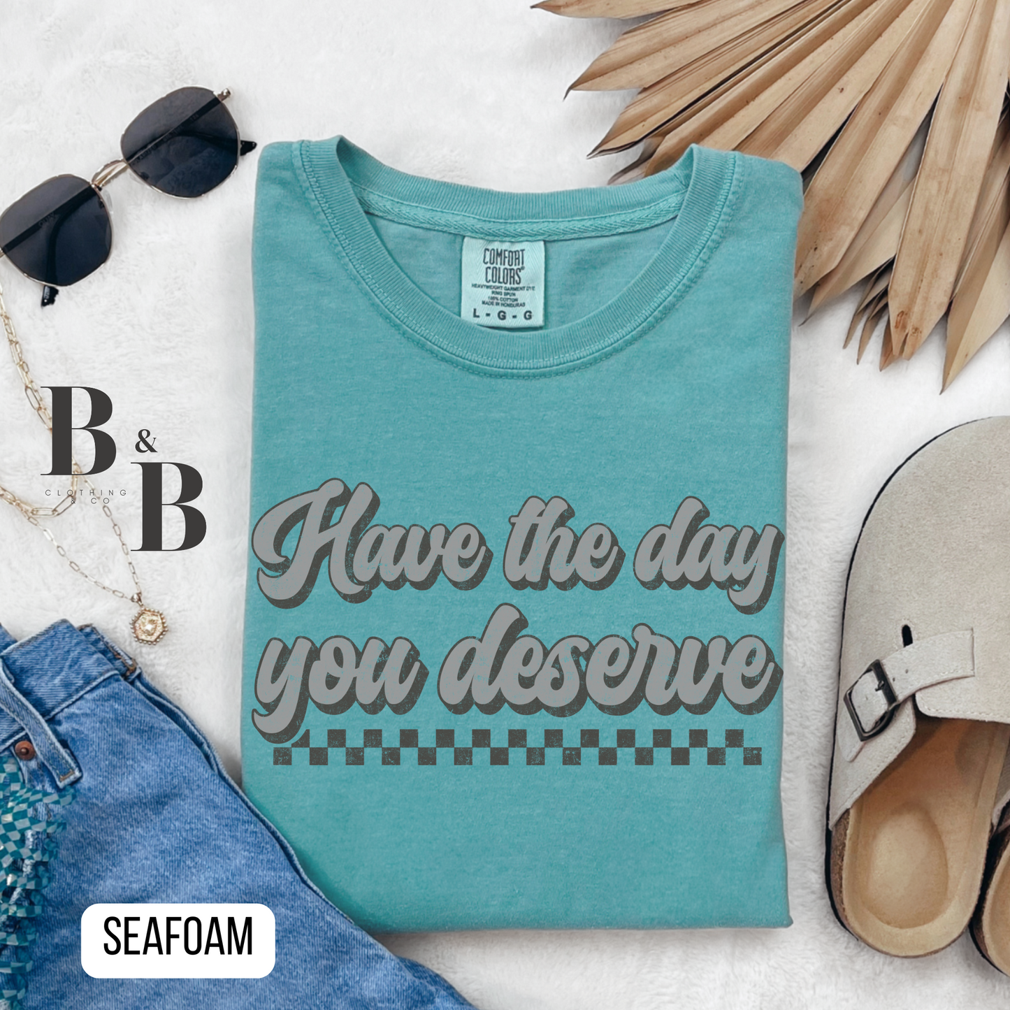 Have The Day You Deserve