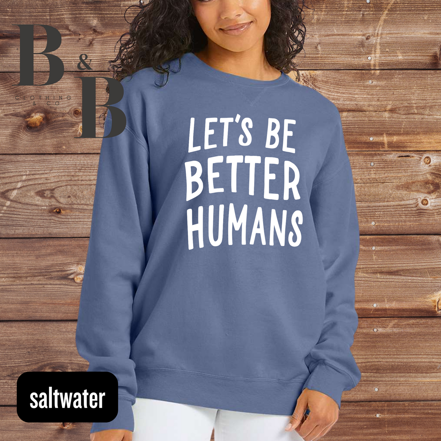 Let's Be Better Humans Garment-Dyed Sweatshirts