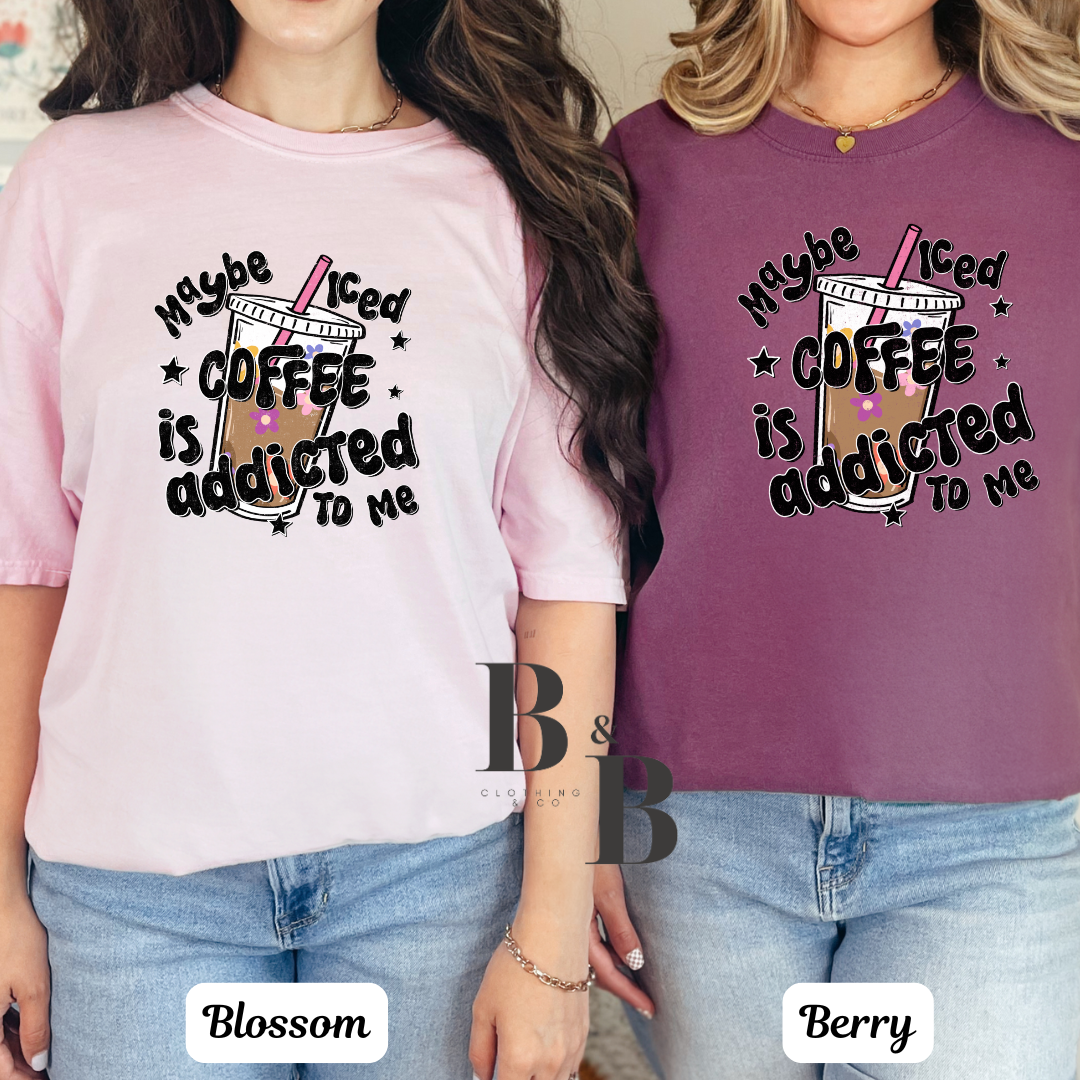Maybe Iced Coffee Is Addicted To Me