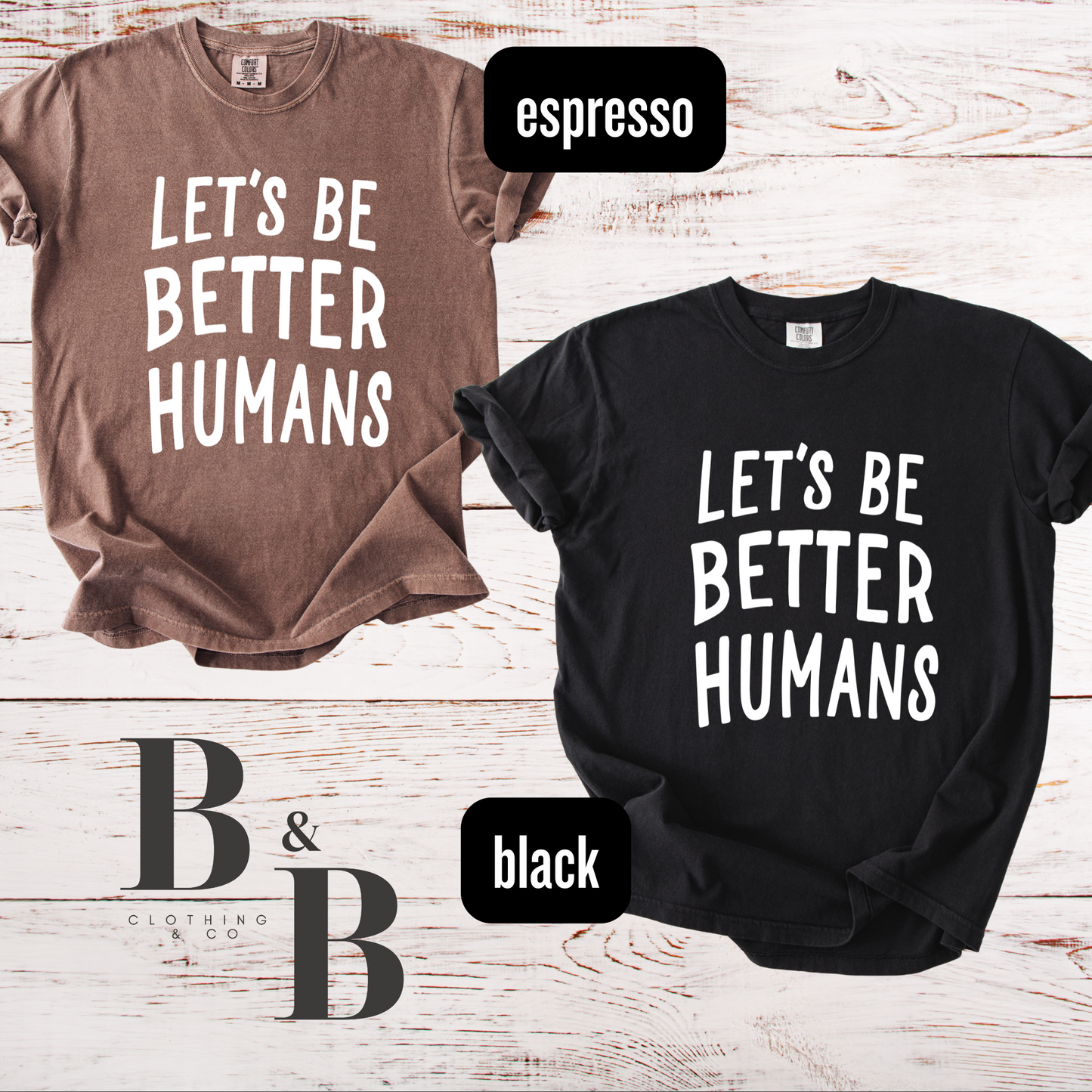 Let's Be Better Humans Tees