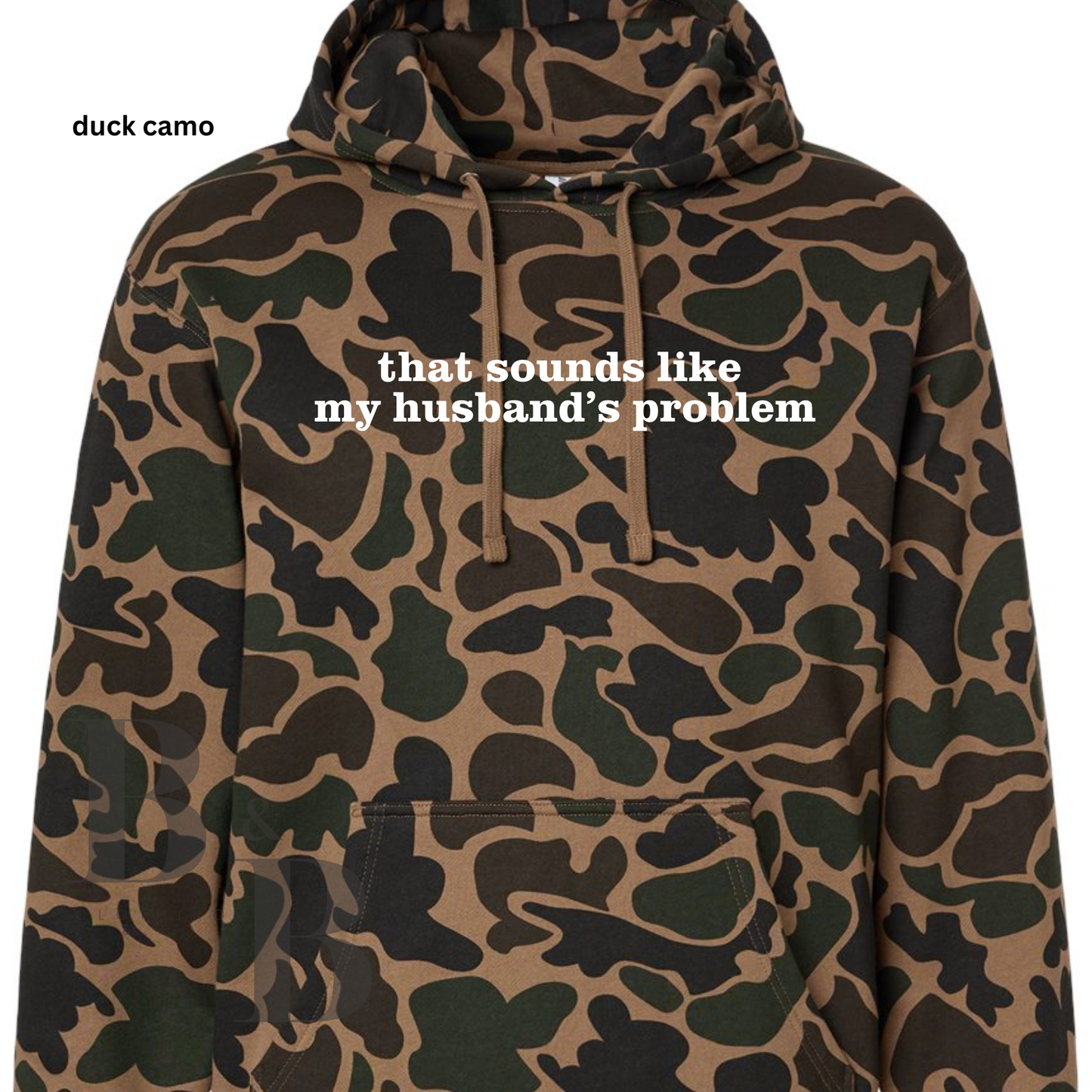 That Sounds Like My Husband's Problem- Duck Camo Hoodie