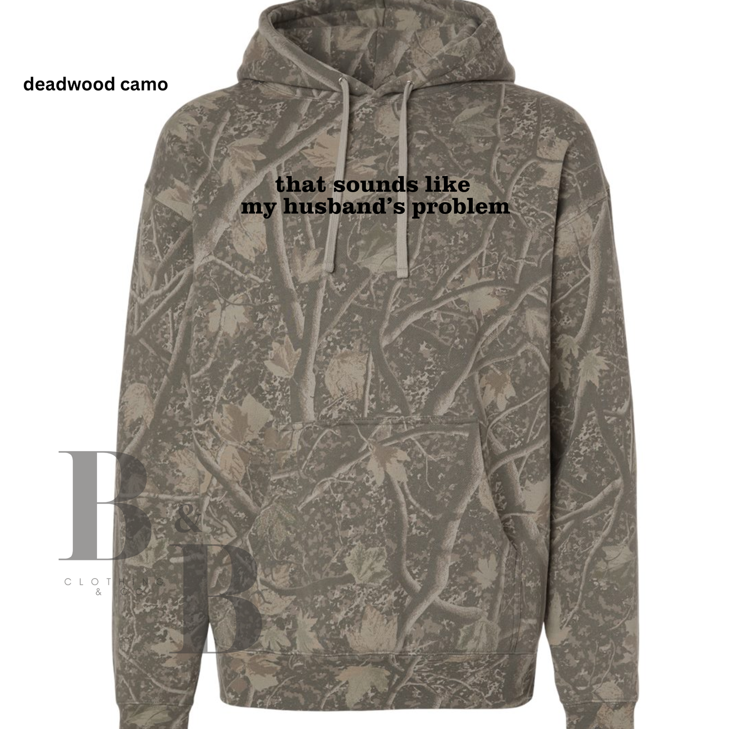 That Sounds Like My Husband's Problem- Deadwood Camo