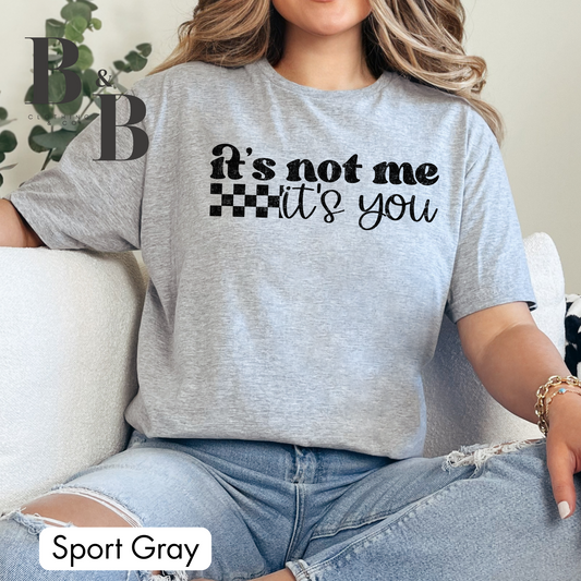 It's Not Me It's You
