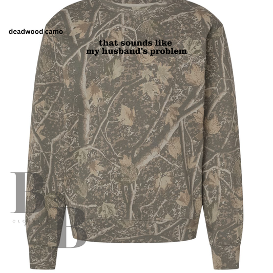 That Sounds Like My Husband's Problem- Deadwood Camo